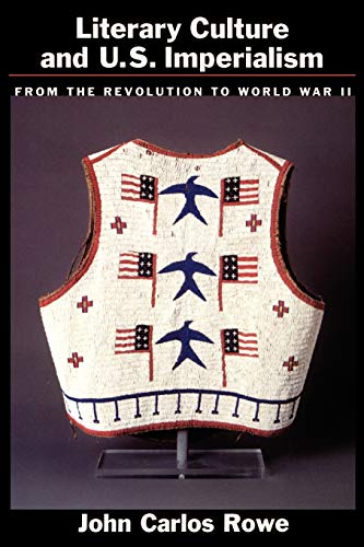 Imagen de archivo de Literary Culture and U.S Imperialism: From the Revolution to World War II a la venta por Eatons Books and Crafts
