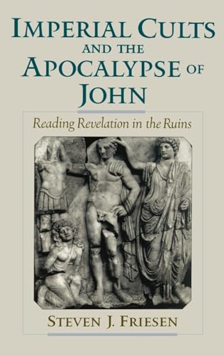 9780195131536: Imperial Cults and the Apocalypse of John: Reading Revelation in the Ruins