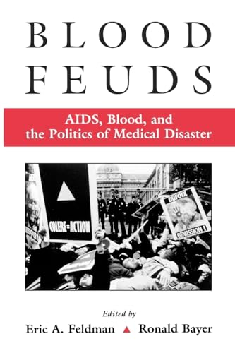 Stock image for Blood Feuds: AIDS, Blood, and the Politics of Medical Disaster for sale by Book Dispensary