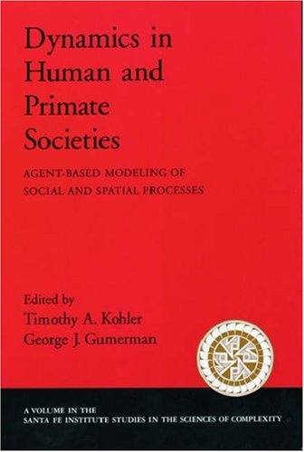 9780195131673: Dynamics of Human and Primate Societies: Agent-based Modeling of Social and Spatial Processes (Santa Fe Institute Studies in the Sciences of Complexity S.)