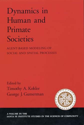 Imagen de archivo de Dynamics in Human and Primate Societies: Agent-Based Modeling of Social and Spatial Processes (Santa Fe Institute Studies on the Sciences of Complexity) a la venta por HPB-Red