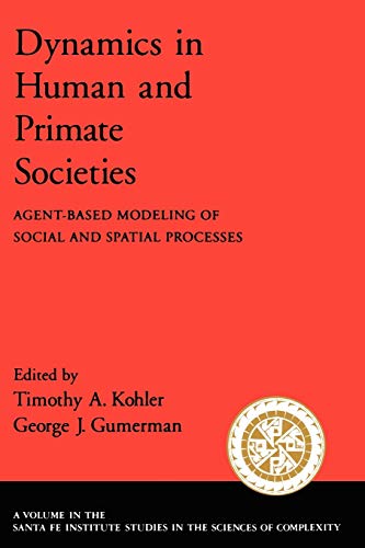 9780195131680: Dynamics of Human and Primate Societies: Agent-Based Modeling of Social and Spatial Processes (Santa Fe Institute Studies on the Sciences of Complexity)