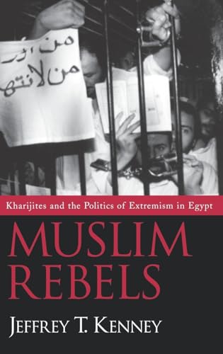 Imagen de archivo de Muslim Rebels: Kharijites and the Politics of Extremism in Egypt a la venta por ThriftBooks-Atlanta