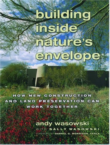Imagen de archivo de Building Inside Nature's Envelope : How New Construction and Landscape Preservation Can Work Together a la venta por Kinrow Books
