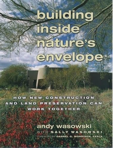 Stock image for Building Inside Nature's Envelope: How New Construction and Land Preservation Can Work Together for sale by Ergodebooks