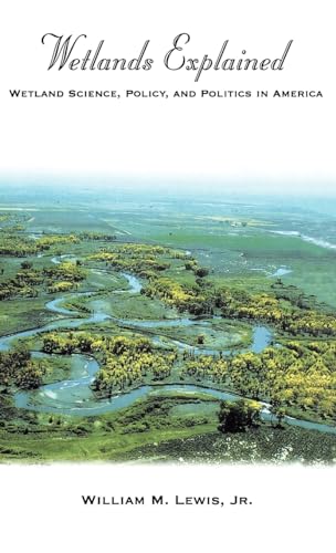 Imagen de archivo de Wetlands Explained: Wetland Science, Policy, and Politics in America a la venta por Housing Works Online Bookstore