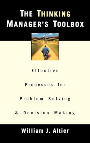 Stock image for The Thinking Manager's Toolbox: Effective Processes for Problem Solving and Decision Making for sale by SecondSale