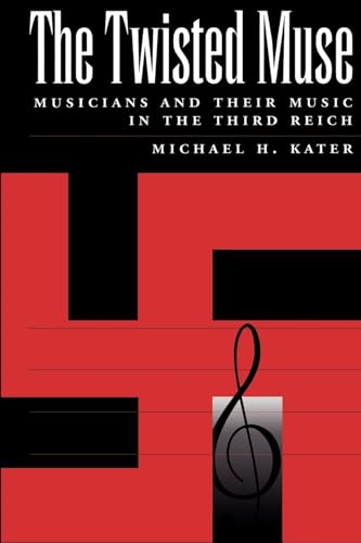 Beispielbild fr The Twisted Muse: Musicians and Their Music in the Third Reich zum Verkauf von BooksRun