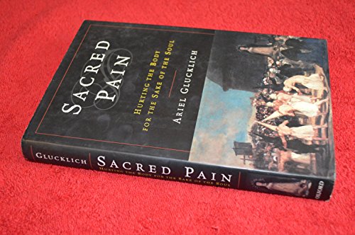 9780195132540: Sacred Pain: Hurting the Body for the Sake of the Soul