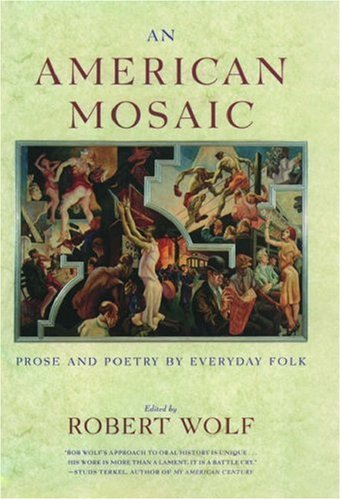 Beispielbild fr An American Mosaic: Prose and Poetry by Everyday Folk zum Verkauf von Ergodebooks