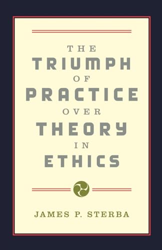 Stock image for The Triumph of Practice over Theory in Ethics for sale by HPB-Ruby