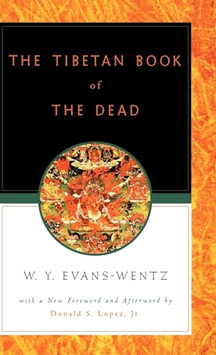 The Tibetan Book of the Dead: Or the After-Death Experiences on the Bardo Plane, According to L=ama Kazi Dawa-Samdup's English Rendering - W. Y. Evans-Wentz,Karma-Glin-Pa, Donald S. Jr. Lopez