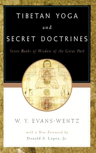 Tibetan Yoga and Secret Doctrines : Or Seven Books of Wisdom of the Great Path, according to the late Lama Kazi Dawa-Samdup's English Rendering - W. Y. Evans-Wentz