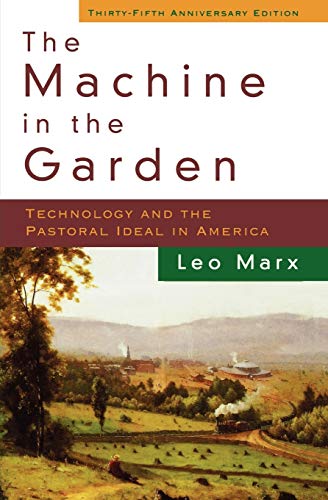 Beispielbild fr The Machine in the Garden: Technology and the Pastoral Ideal in America zum Verkauf von medimops