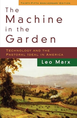 Imagen de archivo de The Machine in the Garden: Technology and the Pastoral Ideal in America a la venta por WorldofBooks