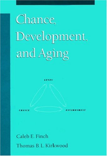 Chance, Development, and Aging (9780195133615) by Finch, Caleb E.; Kirkwood, Tom