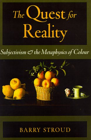 The Quest for Reality: Subjectivism and the Metaphysics of Colour (9780195133882) by Stroud, Barry