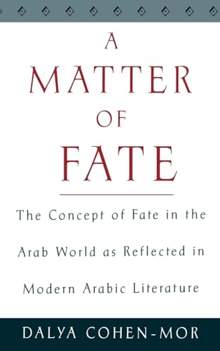 Imagen de archivo de A Matter of Fate: The Concept of Fate in the Arab World as Reflected in Modern Arabic Literature a la venta por AwesomeBooks