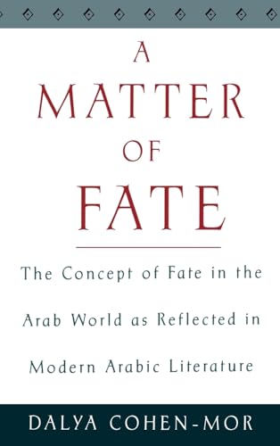 Stock image for A Matter of Fate: The Concept of Fate in the Arab World as Reflected in Modern Arabic Literature for sale by AwesomeBooks