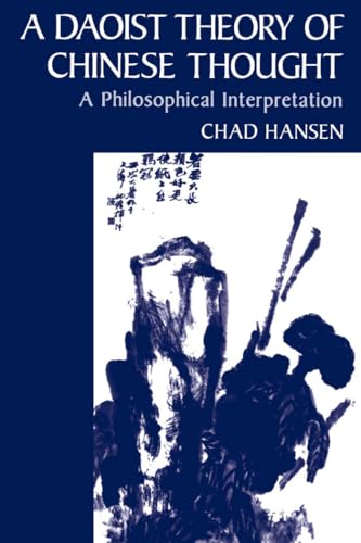 A Daoist Theory of Chinese Thought: A Philosophical Interpretation (9780195134193) by Hansen, Chad