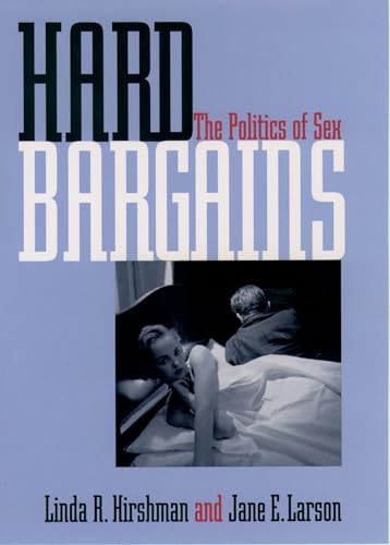 Stock image for Hard Bargains : The Politics of Sex for sale by Better World Books