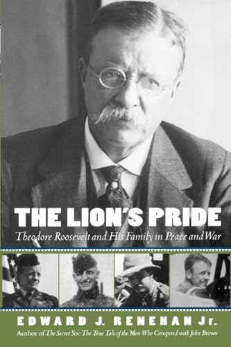 The Lion's Pride: Theodore Roosevelt and His Family in Peace and War