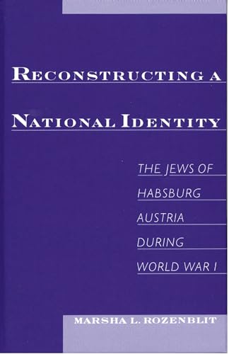 Beispielbild fr Reconstructing a National Identity : The Jews of Habsburg Austria During World War I zum Verkauf von Better World Books