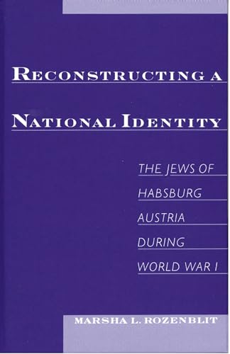9780195134650: Reconstructing National Identity: The Jews of Habsburg Austria During World War I (Studies in Jewish History)