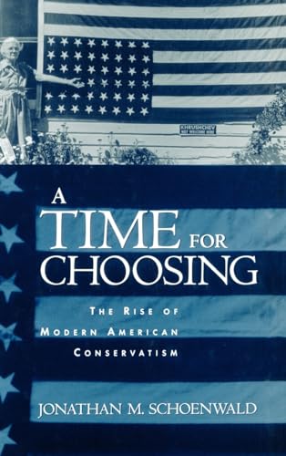 A Time for Choosing: The Rise of Modern American Conservatism