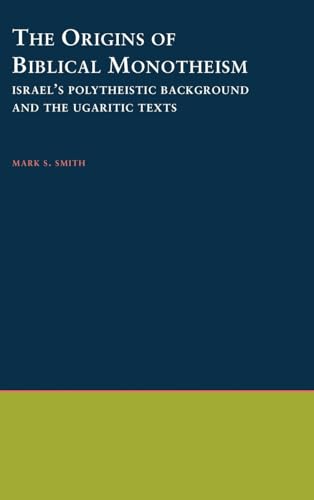 9780195134803: The Origins of Biblical Monotheism: Israel's Polytheistic Background and the Ugaritic Texts