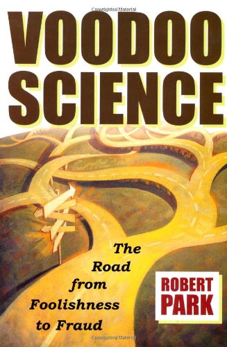 Beispielbild fr Voodoo Science : The Road from Foolishness to Fraud zum Verkauf von Better World Books