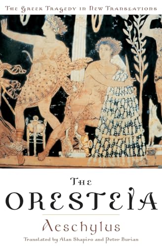 The Oresteia (Greek Tragedy in New Translations) (9780195135923) by Aeschylus; Shapiro, Alan; Burian, Peter