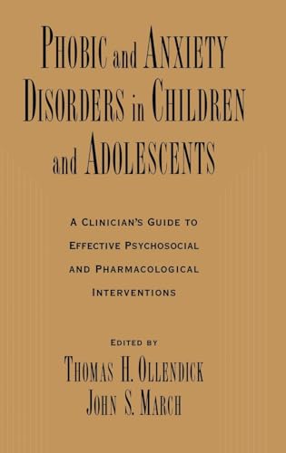 Stock image for Phobic and Anxiety Disorders in Children and Adolescents : A Clinician's Guide to Effective Psychosocial and Pharmacological Interventions for sale by Better World Books