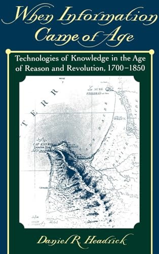 9780195135978: When Information Came of Age: Technologies of Knowledge in the Age of Reason and Revolution, 1700-1850