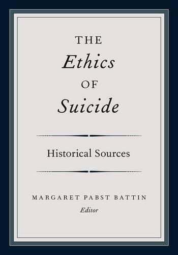 9780195135992: The Ethics of Suicide: Historical Sources