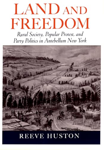 Land and freedom; rural society, popular protest, and party politics in Antebellum New York
