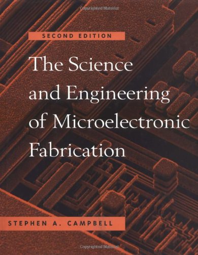 The Science and Engineering of Microelectronic Fabrication (9780195136050) by Campbell, Stephen A.