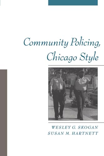 Community Policing, Chicago Style (Studies in Crime and Public Policy) (9780195136333) by Skogan, Wesley G.; Hartnett, Susan M.