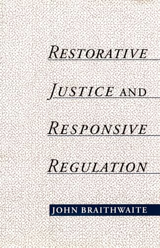 Restorative Justice & Responsive Regulation (Studies in Crime and Public Policy) (9780195136395) by Braithwaite, John