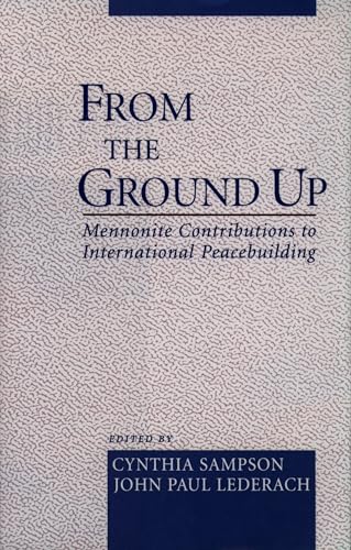 Stock image for From the Ground Up: Mennonite Contributions to International Peacekeeping for sale by WorldofBooks