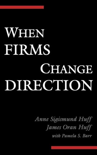 When Firms Change Direction (9780195136432) by Huff, Anne Sigismund; Huff, James Oran; Barr, With Pamela