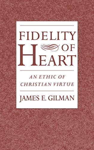 Imagen de archivo de Fidelity of Heart: An Ethic of Christian Virtue a la venta por Katsumi-san Co.