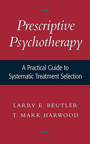 Stock image for Prescriptive Psychotherapy: A Practical Guide to Systematic Treatment Selection for sale by ThriftBooks-Dallas