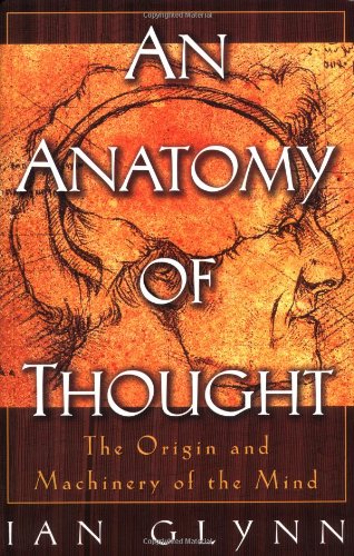 Beispielbild fr An Anatomy of Thought : The Origin and Machinery of the Mind zum Verkauf von Better World Books