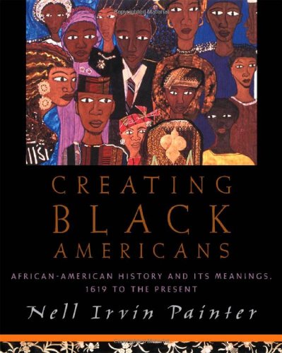 9780195137552: Creating Black Americans: African-American History And Its Meanings, 1619 to the Present
