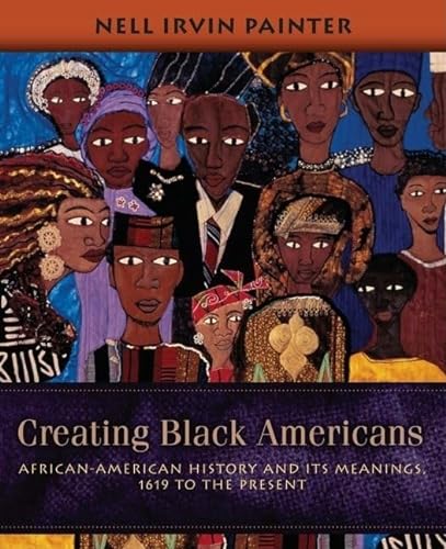 9780195137569: Creating Black Americans: African-American History and its Meanings, 1619 to the Present