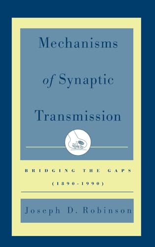9780195137613: Mechanisms of Synaptic Transmission: Bridging the Gaps (1890-1990)