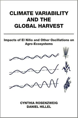 Stock image for Climate Variability and the Global Harvest : Impacts of el nio and Other Oscillations on Agro-Ecosystems for sale by Better World Books