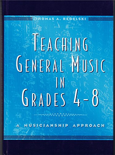 Stock image for Teaching General Music in Grades 4-8 A Musicianship Approach for sale by TextbookRush