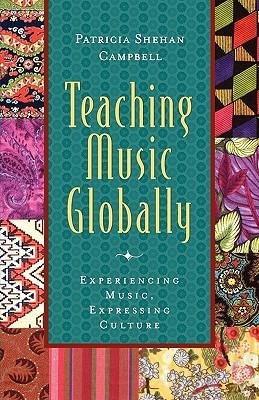 9780195137798: Teaching Music Globally: Experiencing Music, Expressing Culture